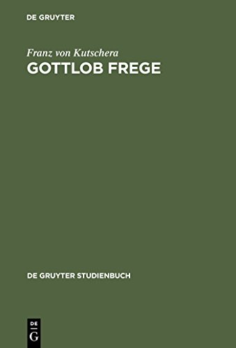 Gottlob Frege: Eine Einführung in sein Werk (De Gruyter Studienbuch)